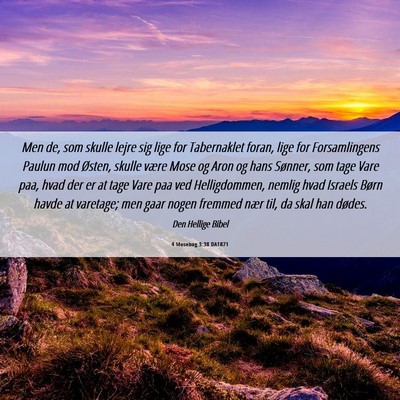 Picture 06 - 4 Mosebog 3:38 DA1871 - Men de, som skulle lejre sig lige for Tabernaklet - Bible Verse Picture