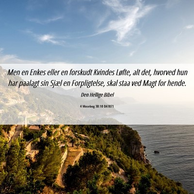 Picture 06 - 4 Mosebog 30:10 DA1871 - Men en Enkes eller en forskudt Kvindes Løfte, - Bible Verse Picture
