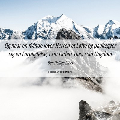 Picture 06 - 4 Mosebog 30:4 DA1871 - Og naar en Kvinde lover Herren et Løfte og - Bible Verse Picture