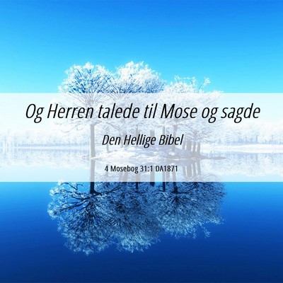 Picture 06 - 4 Mosebog 31:1 DA1871 - Og Herren talede til Mose og - Bible Verse Picture
