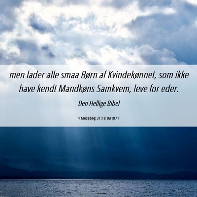 Picture 06 - 4 Mosebog 31:18 DA1871 - men lader alle smaa Børn af Kvindekønnet, som - Bible Verse Picture