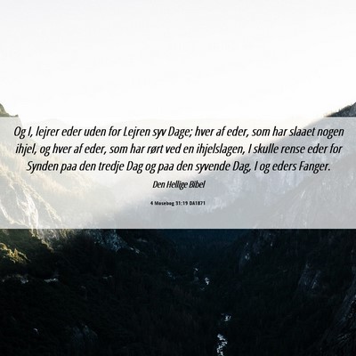 Picture 06 - 4 Mosebog 31:19 DA1871 - Og I, lejrer eder uden for Lejren syv Dage; hver - Bible Verse Picture
