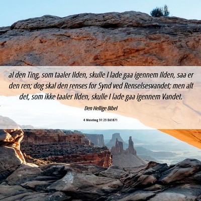 Picture 06 - 4 Mosebog 31:23 DA1871 - al den Ting, som taaler Ilden, skulle I lade gaa - Bible Verse Picture