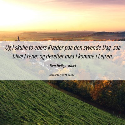 Picture 06 - 4 Mosebog 31:24 DA1871 - Og I skulle to eders Klæder paa den syvende Dag, - Bible Verse Picture