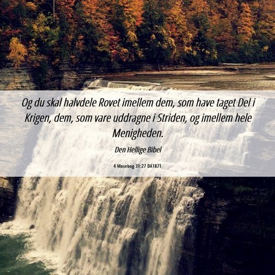 Picture 06 - 4 Mosebog 31:27 DA1871 - Og du skal halvdele Rovet imellem dem, som have - Bible Verse Picture