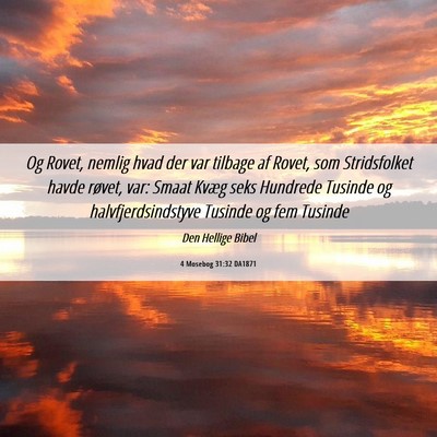 Picture 06 - 4 Mosebog 31:32 DA1871 - Og Rovet, nemlig hvad der var tilbage af Rovet, - Bible Verse Picture