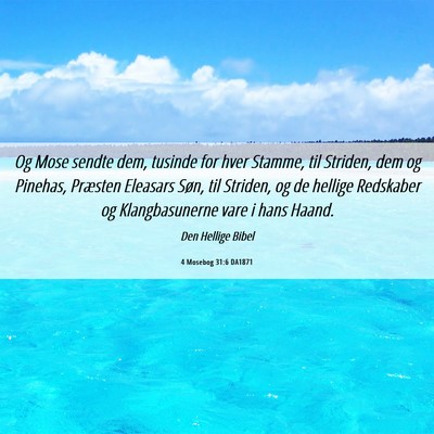 Picture 06 - 4 Mosebog 31:6 DA1871 - Og Mose sendte dem, tusinde for hver Stamme, til - Bible Verse Picture