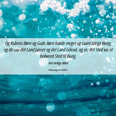 Picture 06 - 4 Mosebog 32:1 DA1871 - Og Rubens Børn og Gads Børn havde meget og - Bible Verse Picture
