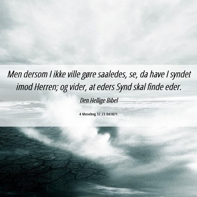 Picture 06 - 4 Mosebog 32:23 DA1871 - Men dersom I ikke ville gøre saaledes, se, da - Bible Verse Picture