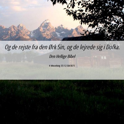Picture 06 - 4 Mosebog 33:12 DA1871 - Og de rejste fra den Ørk Sin, og de lejrede sig - Bible Verse Picture