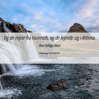 Picture 06 - 4 Mosebog 33:18 DA1871 - Og de rejste fra Hazeroth, og de lejrede sig i - Bible Verse Picture