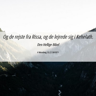 Picture 06 - 4 Mosebog 33:22 DA1871 - Og de rejste fra Rissa, og de lejrede sig i - Bible Verse Picture