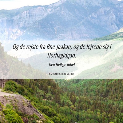 Picture 06 - 4 Mosebog 33:32 DA1871 - Og de rejste fra Bne-Jaakan, og de lejrede sig i - Bible Verse Picture