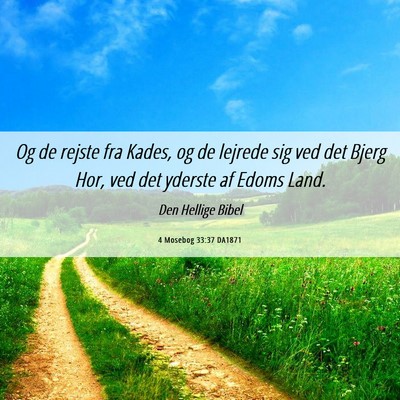 Picture 06 - 4 Mosebog 33:37 DA1871 - Og de rejste fra Kades, og de lejrede sig ved det - Bible Verse Picture