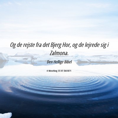 Picture 06 - 4 Mosebog 33:41 DA1871 - Og de rejste fra det Bjerg Hor, og de lejrede sig - Bible Verse Picture