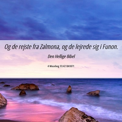 Picture 06 - 4 Mosebog 33:42 DA1871 - Og de rejste fra Zalmona, og de lejrede sig i - Bible Verse Picture