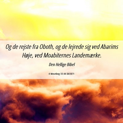Picture 06 - 4 Mosebog 33:44 DA1871 - Og de rejste fra Oboth, og de lejrede sig ved - Bible Verse Picture