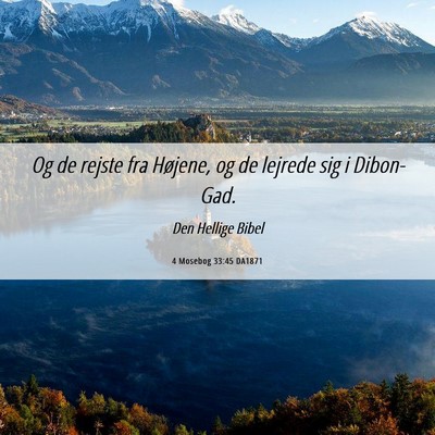 Picture 06 - 4 Mosebog 33:45 DA1871 - Og de rejste fra Højene, og de lejrede sig i - Bible Verse Picture
