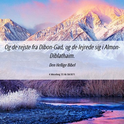 Picture 06 - 4 Mosebog 33:46 DA1871 - Og de rejste fra Dibon-Gad, og de lejrede sig i - Bible Verse Picture