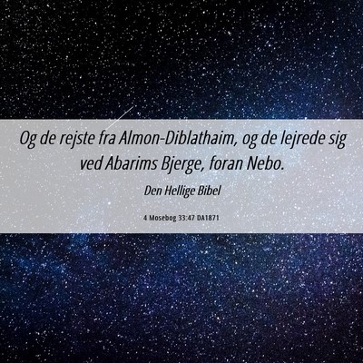 Picture 06 - 4 Mosebog 33:47 DA1871 - Og de rejste fra Almon-Diblathaim, og de lejrede - Bible Verse Picture