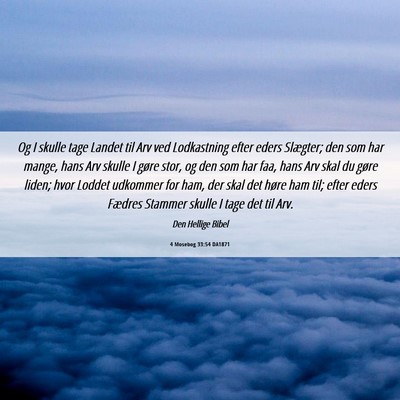 Picture 06 - 4 Mosebog 33:54 DA1871 - Og I skulle tage Landet til Arv ved Lodkastning - Bible Verse Picture