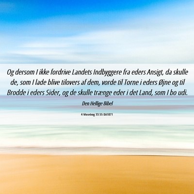 Picture 06 - 4 Mosebog 33:55 DA1871 - Og dersom I ikke fordrive Landets Indbyggere fra - Bible Verse Picture