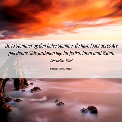 Picture 06 - 4 Mosebog 34:15 DA1871 - De to Stammer og den halve Stamme, de have faaet - Bible Verse Picture