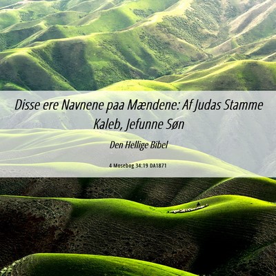 Picture 06 - 4 Mosebog 34:19 DA1871 - Disse ere Navnene paa Mændene: Af Judas Stamme - Bible Verse Picture