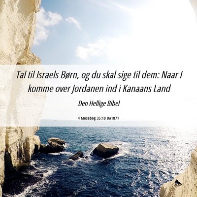 Picture 06 - 4 Mosebog 35:10 DA1871 - Tal til Israels Børn, og du skal sige til dem: - Bible Verse Picture