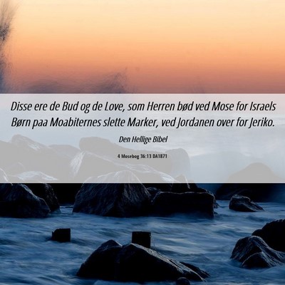 Picture 06 - 4 Mosebog 36:13 DA1871 - Disse ere de Bud og de Love, som Herren bød ved - Bible Verse Picture