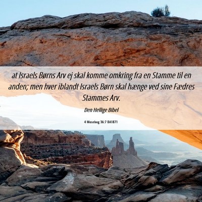 Picture 06 - 4 Mosebog 36:7 DA1871 - at Israels Børns Arv ej skal komme omkring fra - Bible Verse Picture