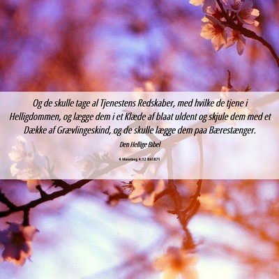 Picture 06 - 4 Mosebog 4:12 DA1871 - Og de skulle tage al Tjenestens Redskaber, med - Bible Verse Picture