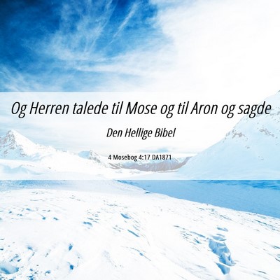 Picture 06 - 4 Mosebog 4:17 DA1871 - Og Herren talede til Mose og til Aron og - Bible Verse Picture