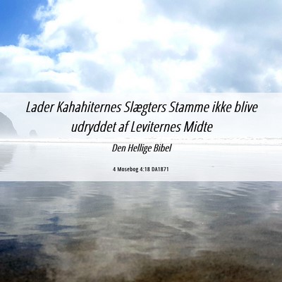 Picture 06 - 4 Mosebog 4:18 DA1871 - Lader Kahahiternes Slægters Stamme ikke blive - Bible Verse Picture