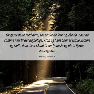 Picture 06 - 4 Mosebog 4:19 DA1871 - Og gører dette med dem, saa skulle de leve og - Bible Verse Picture