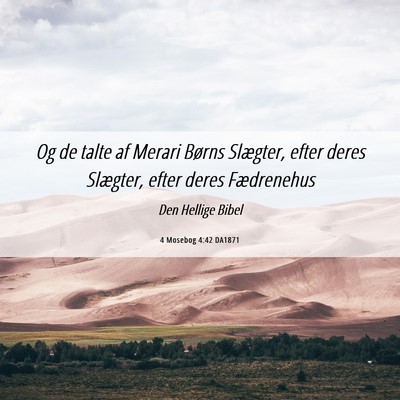 Picture 06 - 4 Mosebog 4:42 DA1871 - Og de talte af Merari Børns Slægter, efter - Bible Verse Picture