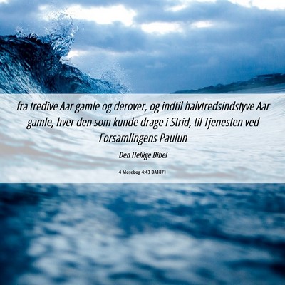 Picture 06 - 4 Mosebog 4:43 DA1871 - fra tredive Aar gamle og derover, og indtil - Bible Verse Picture