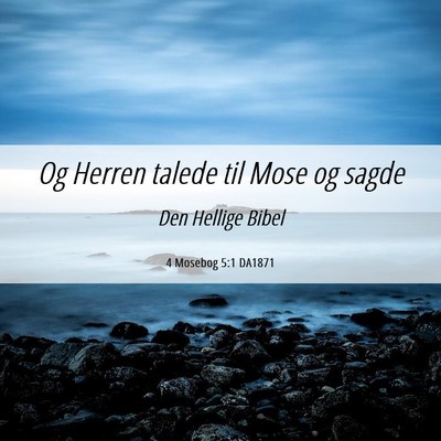 Picture 06 - 4 Mosebog 5:1 DA1871 - Og Herren talede til Mose og - Bible Verse Picture