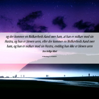 Picture 06 - 4 Mosebog 5:14 DA1871 - og der kommer en Nidkærheds Aand over ham, at - Bible Verse Picture