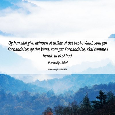 Picture 06 - 4 Mosebog 5:24 DA1871 - Og han skal give Kvinden at drikke af det beske - Bible Verse Picture