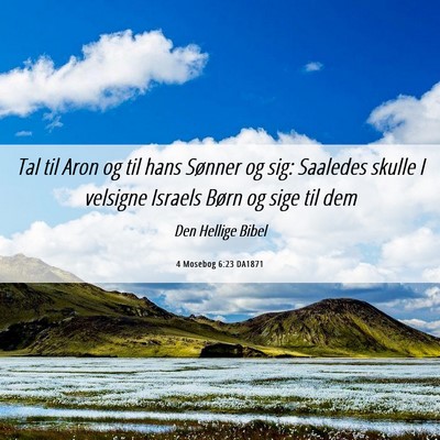 Picture 06 - 4 Mosebog 6:23 DA1871 - Tal til Aron og til hans Sønner og sig: Saaledes - Bible Verse Picture