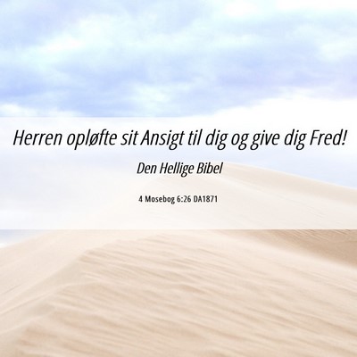 Picture 06 - 4 Mosebog 6:26 DA1871 - Herren opløfte sit Ansigt til dig og give dig - Bible Verse Picture