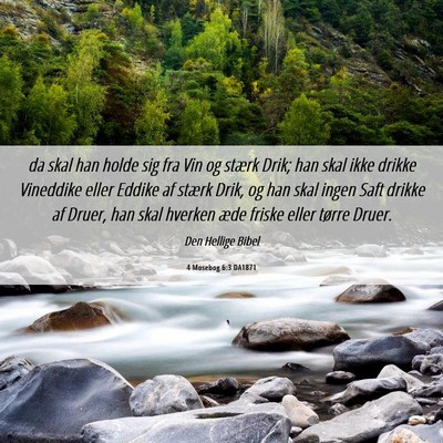 Picture 06 - 4 Mosebog 6:3 DA1871 - da skal han holde sig fra Vin og stærk Drik; han - Bible Verse Picture
