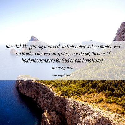 Picture 06 - 4 Mosebog 6:7 DA1871 - Han skal ikke gøre sig uren ved sin Fader eller - Bible Verse Picture