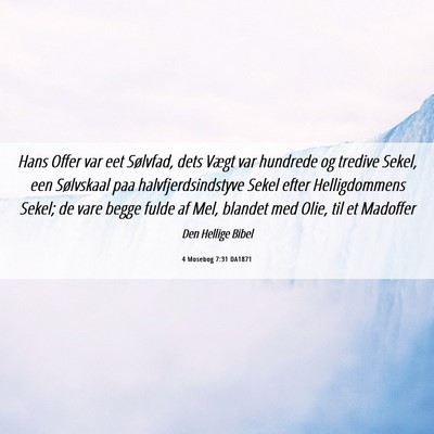 Picture 06 - 4 Mosebog 7:31 DA1871 - Hans Offer var eet Sølvfad, dets Vægt var - Bible Verse Picture