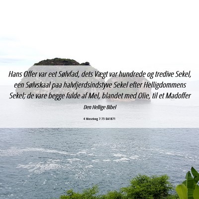 Picture 06 - 4 Mosebog 7:73 DA1871 - Hans Offer var eet Sølvfad, dets Vægt var - Bible Verse Picture