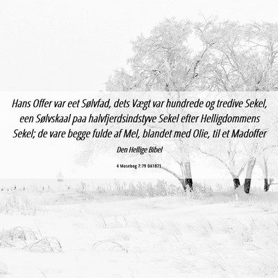 Picture 06 - 4 Mosebog 7:79 DA1871 - Hans Offer var eet Sølvfad, dets Vægt var - Bible Verse Picture