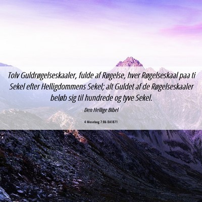 Picture 06 - 4 Mosebog 7:86 DA1871 - Tolv Guldrøgelseskaaler, fulde af Røgelse, hver - Bible Verse Picture