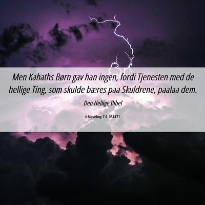 Picture 06 - 4 Mosebog 7:9 DA1871 - Men Kahaths Børn gav han ingen, fordi Tjenesten - Bible Verse Picture