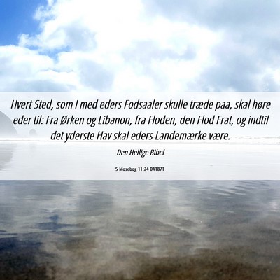 Picture 06 - 5 Mosebog 11:24 DA1871 - Hvert Sted, som I med eders Fodsaaler skulle - Bible Verse Picture